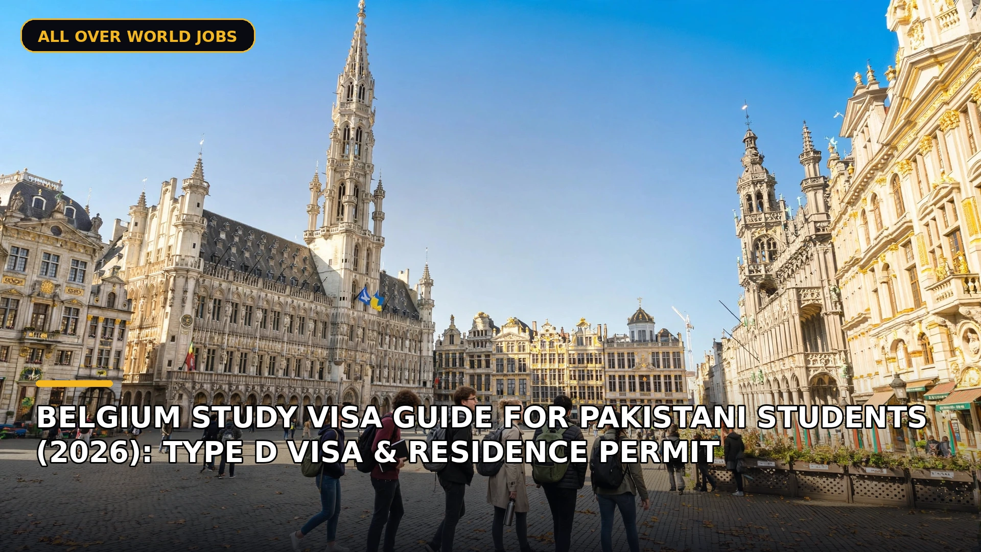 Belgium Study Visa Guide for Pakistani Students (2026): Type D Visa & Residence Permit