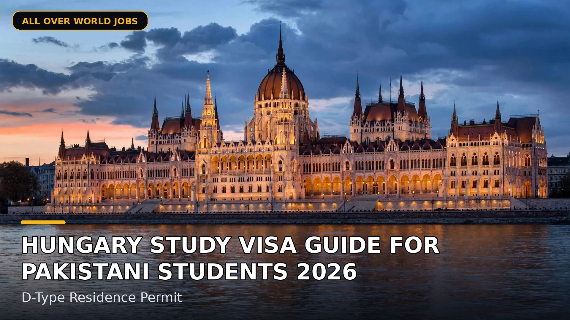 Hungary Study Visa Guide for Pakistani Students 2026 – D-Type Residence Permit