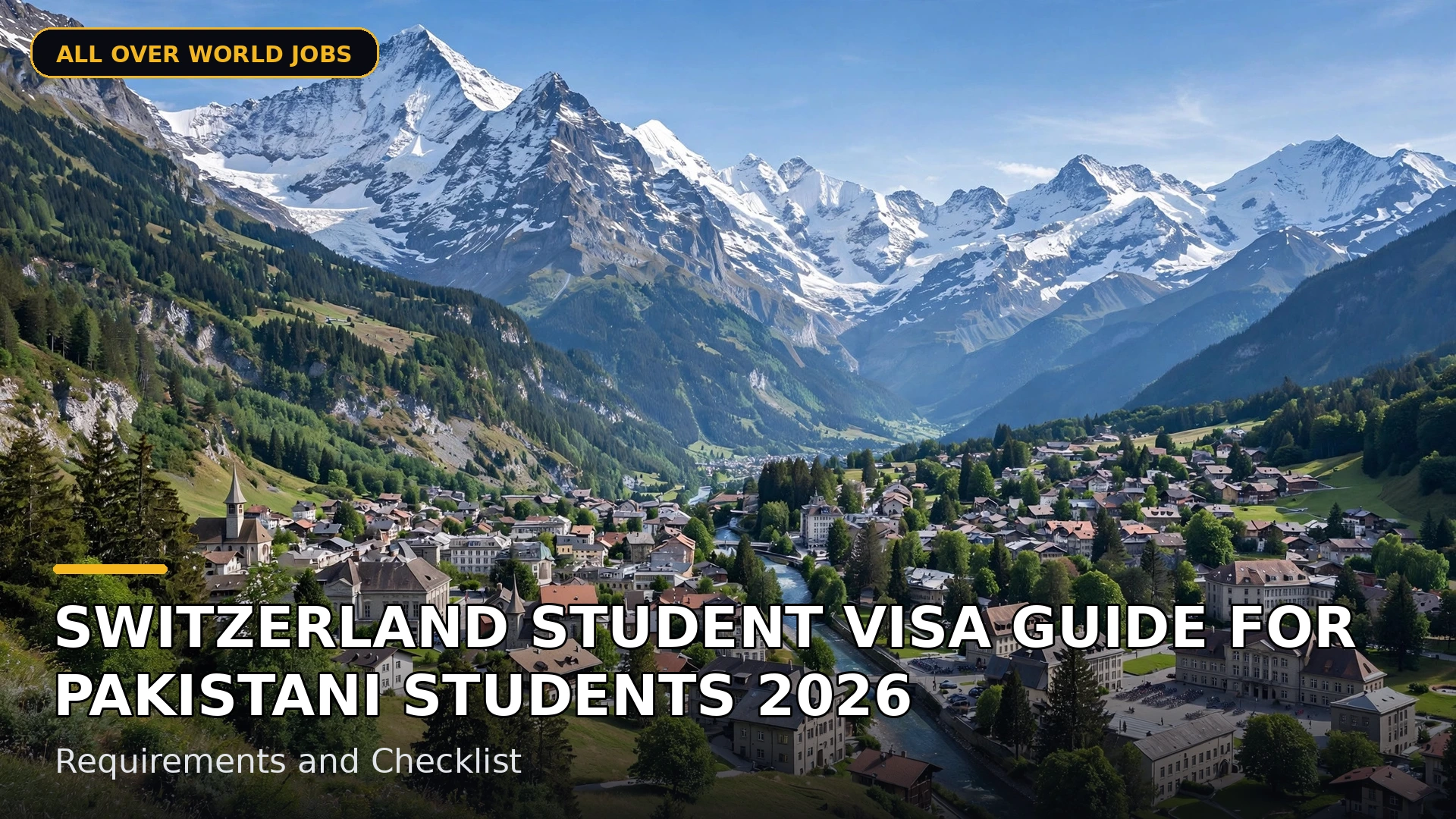 Switzerland Student Visa Guide for Pakistani Students 2026 – Requirements and Checklist