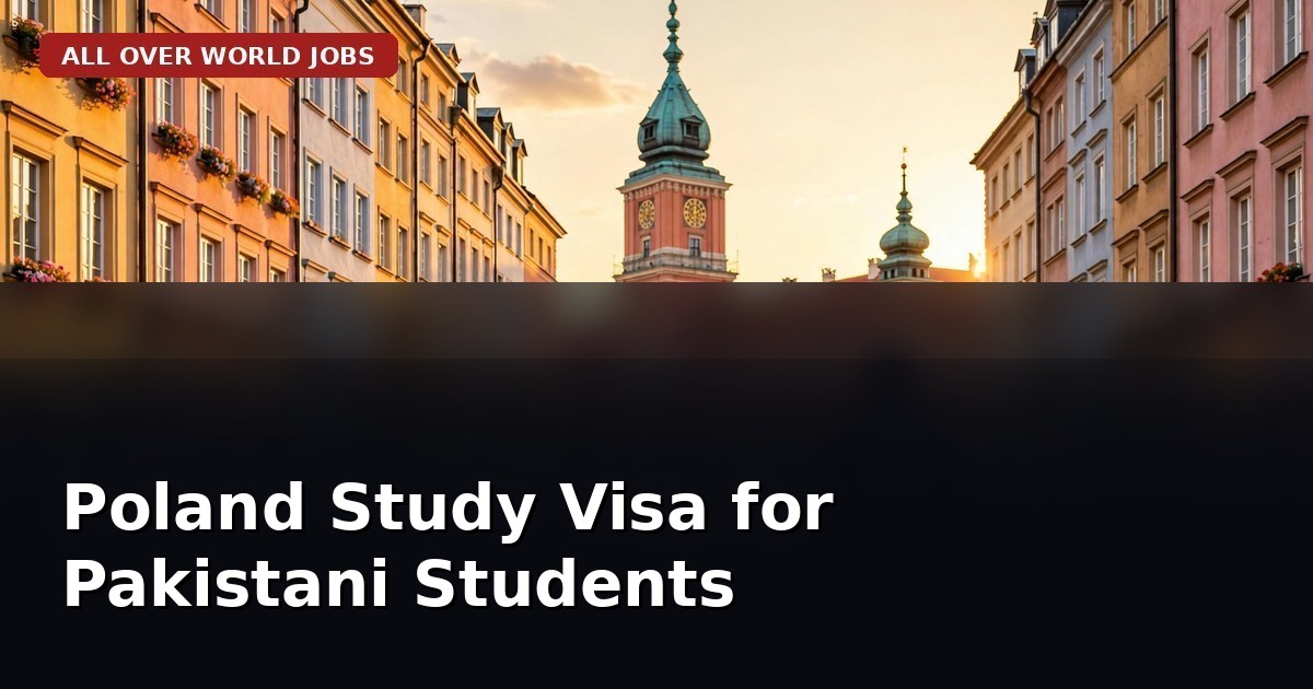 Poland Study Visa for Pakistani Students 2026: Requirements and Process